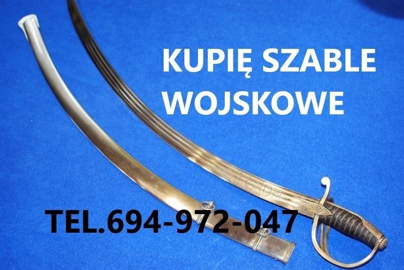 Kupię SZABLE,BAGNETY,kordziki,noże,militaria WOJSKOWE oraz ANTYKI kontakt 694972047