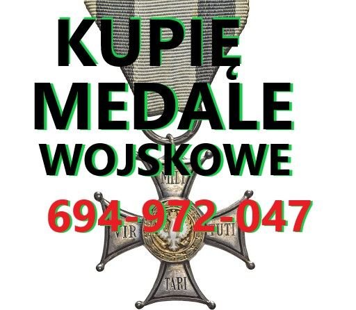Kupię WOJSKOWE medale,ordery,odznaki,odznaczenia,szable,bagnety,militaria oraz ANTYKI kontakt 694972047