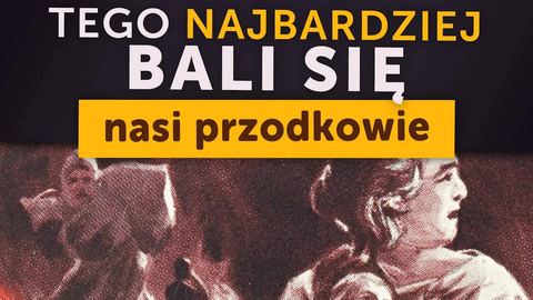 Tego najbardziej bali się nasi przodkowie