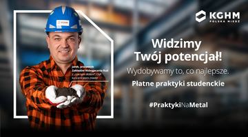 KGHM zaprasza studentów na praktyki zawodowe według nowych, korzystniejszych zasad