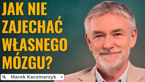 Mózg nie psuje się sam. My go codziennie zużywamy