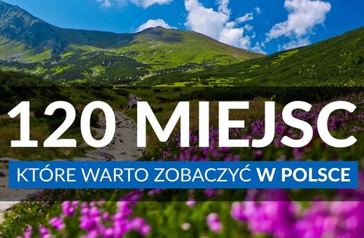Polska – 120 miejsc, które warto zobaczyć. Jesteśmy i my