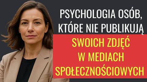 Psychologia osób, które nie publikują swoich zdjęć w mediach społecznościowych