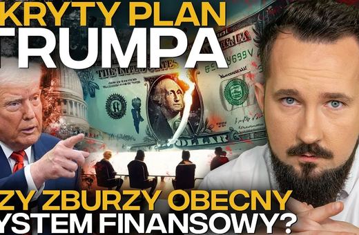 Ukryty Plan Trumpa: Koniec obecnego systemu finansowego?