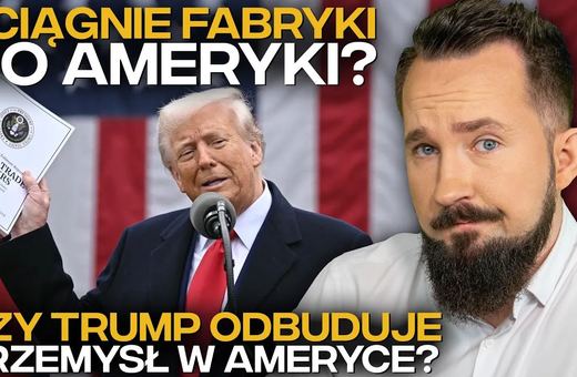 Dlaczego przemysł w USA upadł i czy Trump go odbuduje?