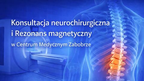 Konsultacja neurochirurgiczna i rezonans magnetyczny w jednym miejscu