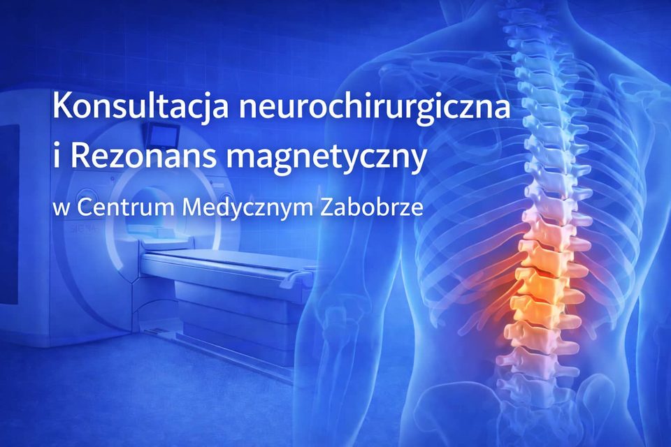 Konsultacja neurochirurgiczna i rezonans magnetyczny w jednym miejscu