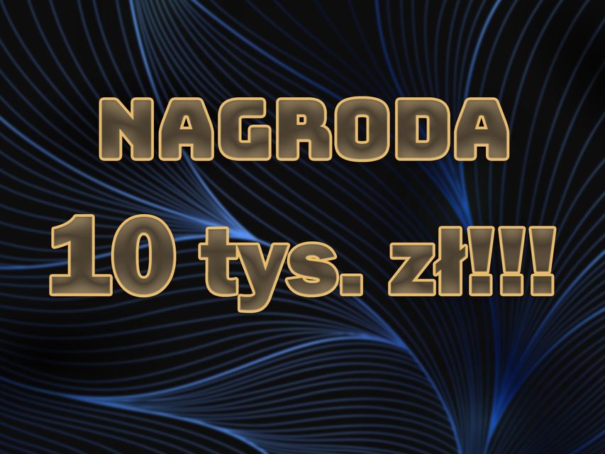 10 tys. zł nagrody!!!