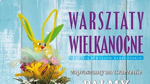 Warsztaty Wielkanocne w Muzeum Karkonoskim – Twórcza Tradycja