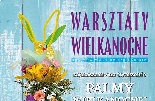 Warsztaty Wielkanocne w Muzeum Karkonoskim – Twórcza Tradycja