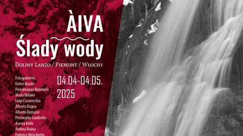 ÀIVA. Ślady wody. Doliny Lanzo, Piemont, Włochy – wernisaż wystawy fotografii