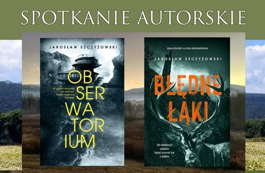 Spotkanie autorskie z Jarosławem Szczyżowskim