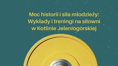Moc historii i siła młodzieży w Kotlinie Jeleniogórskiej – projekt Fundacji Still Up